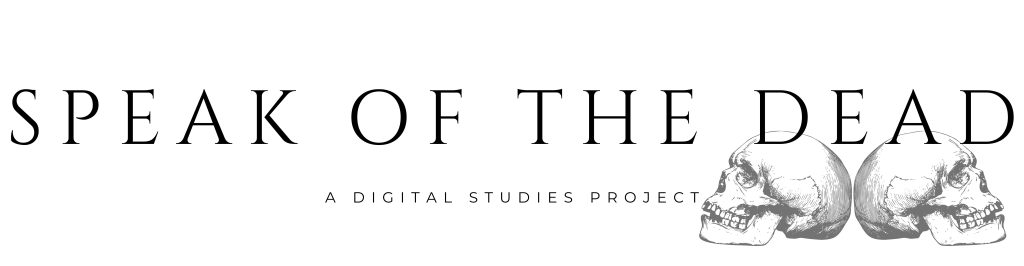 Speak of the Dead: A Digital Studies Project
